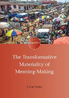 The Transformative Materiality of Meaning-Making