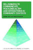 Willingness to Communicate, Multilingualism and Interactions in Community Contexts