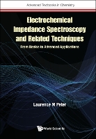 Electrochemical Impedance Spectroscopy And Related Techniques: From Basics To Advanced Applications