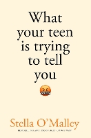 What Your Teen is Trying to Tell You