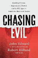 Chasing Evil: Shocking Crimes, Supernatural Forces and an FBI Agent’s Search for Hope and Justice
