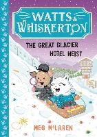 Watts & Whiskerton: The Great Glacier Hotel Heist