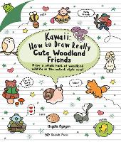 Kawaii: How to Draw Really Cute Woodland Friends