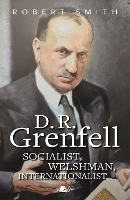 D. R. Grenfell: Socialist, Welshman, Internationalist