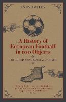 A History of European Football in 100 Objects