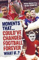 Moments That Could Have Changed Football Forever