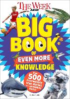 The Week Junior Big Book of Even More Knowledge