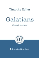 Galatians: Gospel Matters: 7-Session Bible Study (Easy-to-use Bible-study workbook with discussion questions and Leader’s Guide included, great for small groups) (Good Book Guides)