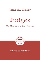 Judges: The Flawed and the Flawless: 6-Session Bible Study (Easy-to-use Bible-study workbook with discussion questions and Leader’s Guide included, great for small groups) (Good Book Guides)