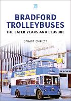 Bradford Trolleybuses: The Later Years and Closure