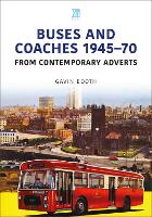 Buses and Coaches 1945-70: From Contemporary Adverts