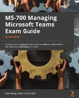 MS-700 Managing Microsoft Teams Exam Guide
