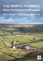 The North Pennines from Prehistory to Present
