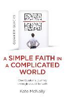 Quaker Quicks - A Simple Faith in a Complicated World