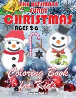 The Ultimate Funny Christmas Coloring Book for Kids Ages 2-6