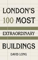 London's 100 Most Extraordinary Buildings