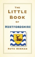 The Little Book of Hertfordshire