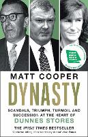 Dynasty: Scandals, Triumph, Turmoil and Succession at the heart of Dunnes Stores SHORTLISTED FOR THE IRISH BOOK AWARDS 2025