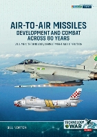 Air-to-Air Missiles, Development and Combat Across 80 Years Volume 1
