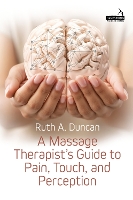 A Massage Therapist’s Guide to Pain, Touch and Perception
