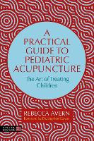 A Practical Guide to Pediatric Acupuncture