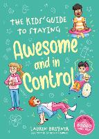 The Kids' Guide to Staying Awesome and In Control, 2nd Edition