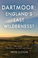 Dartmoor: England's Last Wilderness?