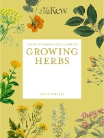 The Kew Gardener's Guide to Growing Herbs