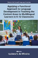 Applying a Functional Approach to Language Development in Teaching the Content Areas to Multilingual Learners in K-12 Classrooms