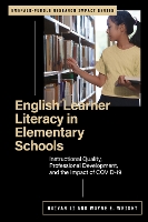 English Learner Literacy in Elementary Schools: Instructional Quality, Professional Development, and the Impact of COVID-19 (Emerald-Purdue Research Impact Series)