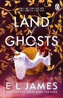 Land of Ghosts: The unforgettable new love story from the global bestselling author of Fifty Shades of Grey