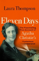 Eleven Days: The fascinating true account of Agatha Christie's mysterious disappearance