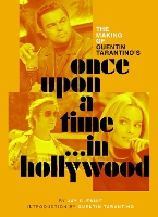 The Making of Quentin Tarantino's Once Upon a Time in Hollywood