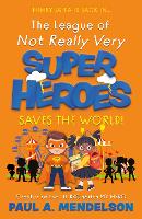 The League of Not-Really-Very-Super Heroes Saves the World!