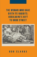 The Woman Who Gave Birth to Rabbits: Godalming's Gift to Grub Street