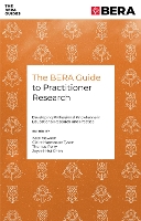The BERA Guide to Practitioner Research