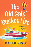 The Old Gals' Bucket List: From the BESTSELLING AUTHOR of THE RUNAWAY WIVES - A hilarious, heartwarming novel of friendship, adventure, and second chances