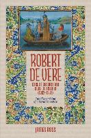 Robert de Vere, Earl of Oxford and Duke of Ireland (1362-1392)