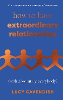 How to Have Extraordinary Relationships