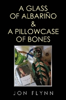 A Glass of Albarino and a Pillowcase of Bones