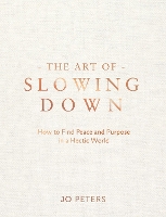 The Art of Slowing Down