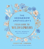The Hedgerow Apothecary's Field Guide to Wildflowers