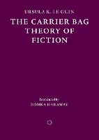The Carrier Bag Theory of Fiction
