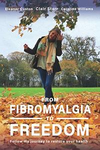 From Fibromyalgia To Freedom: Follow my journey to restore your health