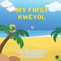 My First Kweyol Alphabet and Numbers