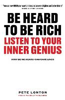 Be Heard To Be Rich