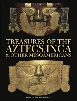 Treasures of the Aztecs, Inca & Other Mesoamericans