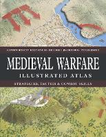 Medieval Warfare Illustrated Atlas