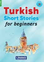 Turkish Short Stories for Beginners - Based on a comprehensive grammar and vocabulary framework (CEFR A1) - with quizzes , full answer key and online audio