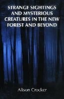 Strange Sightings and Mysterious Creatures in the New Forest and Beyond